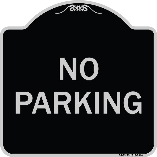 Signmission Designer Series Sign-No Parking, Black & Silver Heavy-Gauge Aluminum, 18" x 18", BS-1818-9814 A-DES-BS-1818-9814 - main